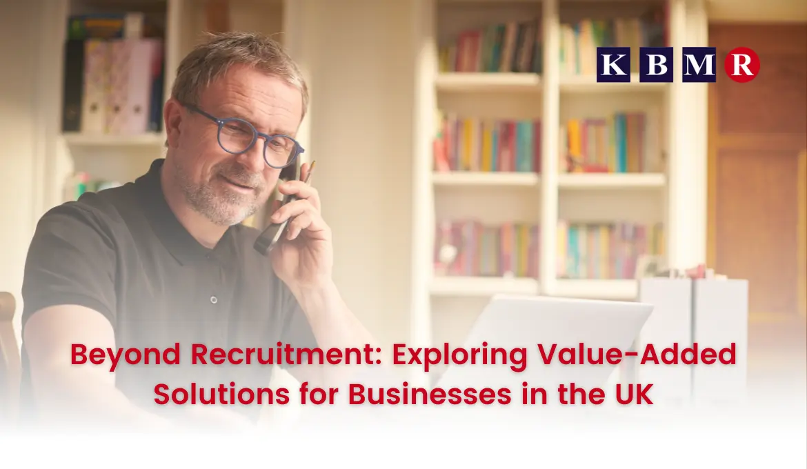 Beyond Recruitment: Exploring Value-Added Solutions for Businesses in the UK